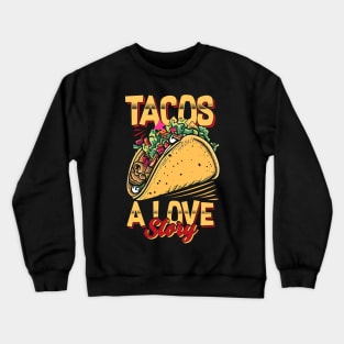 Tacos A love Story Crewneck Sweatshirt